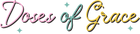 Doses of Grace