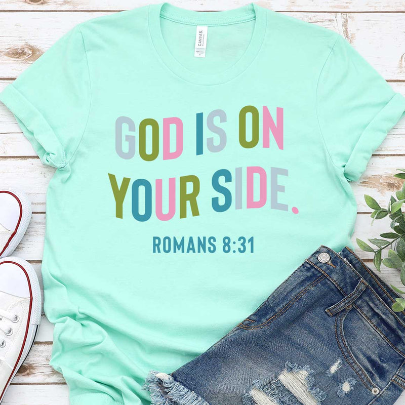 God is on Your Side - Romans 8:31 Tee