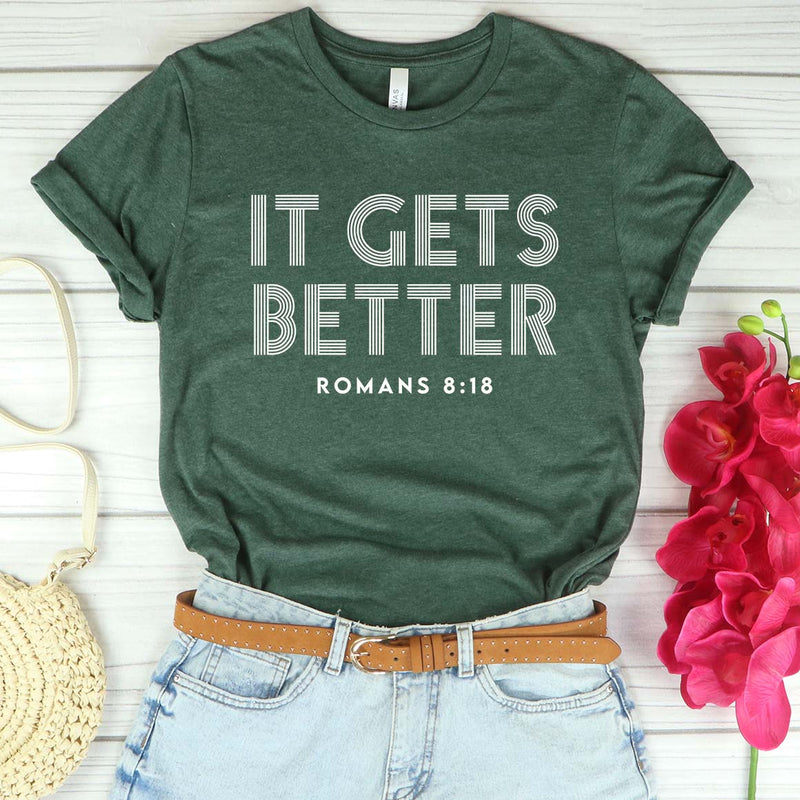 It Gets Better - Romans 8:18 Tee