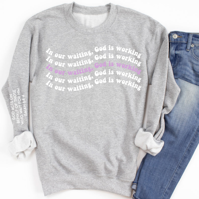 In Our Waiting God Is Working Sweatshirt