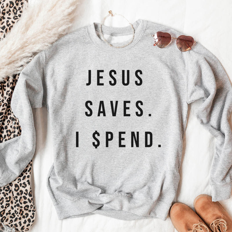 Jesus Saves I Spend Gray Sweatshirt - LARGE (SALE)