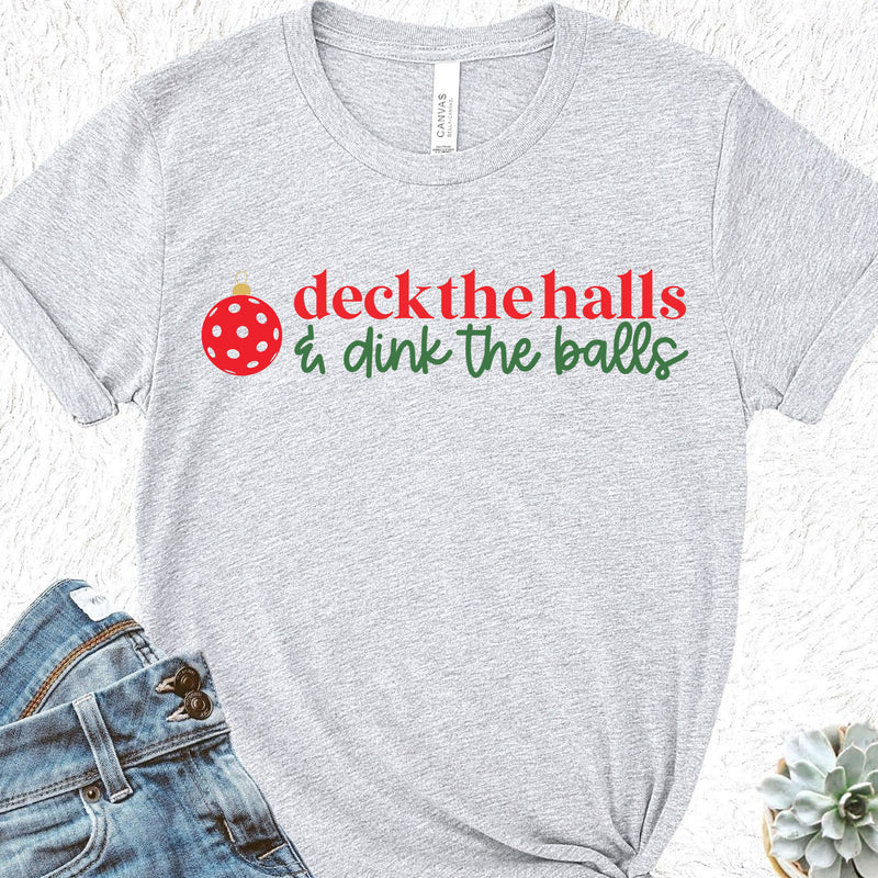 Deck The Halls & Dink The Balls - Christmas Pickleball Tee