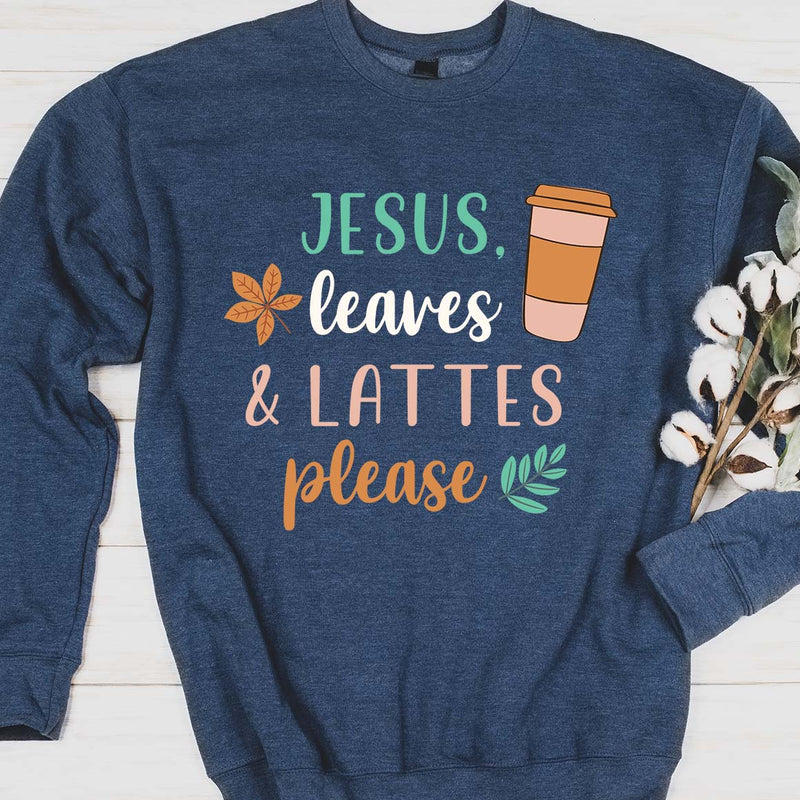 Jesus, Leaves, & Lattes Please Sweatshirt