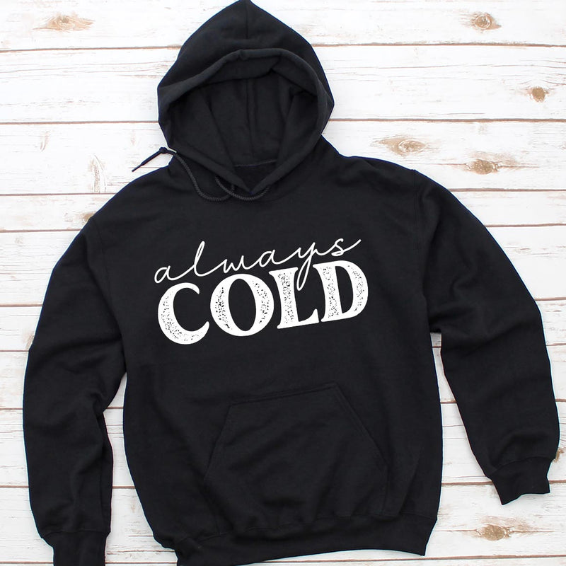 Always Cold Hoodie