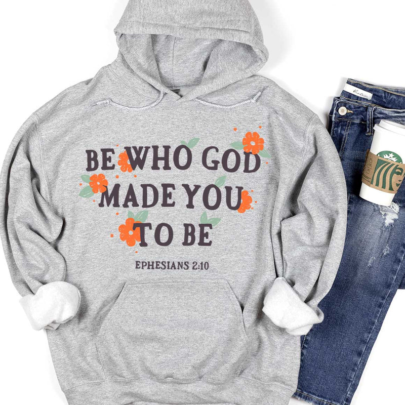 Be Who God Made You To Be Hoodie