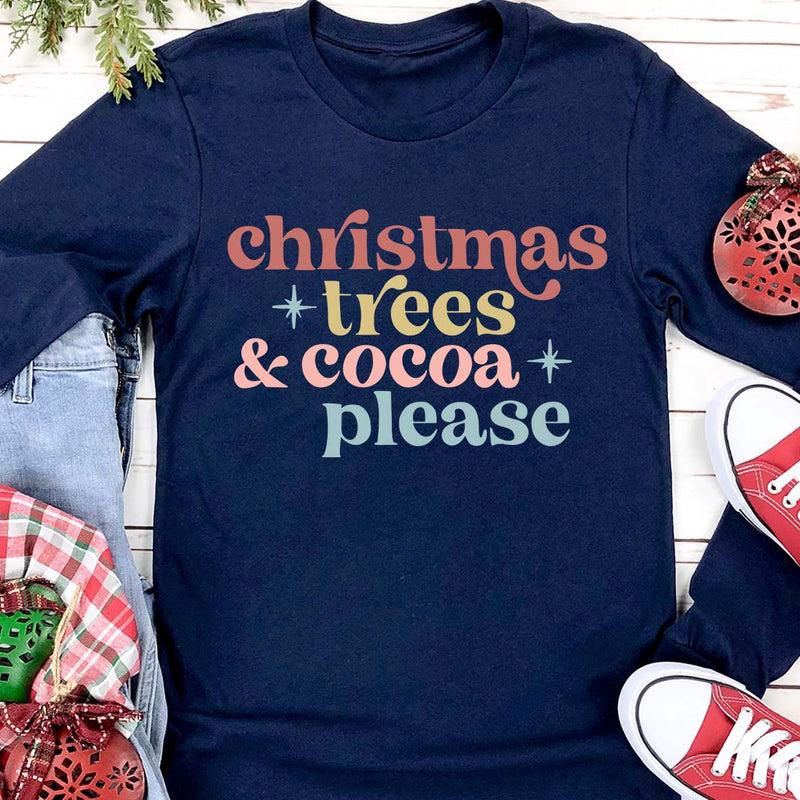 Christmas Trees & Cocoa Please Long Sleeve