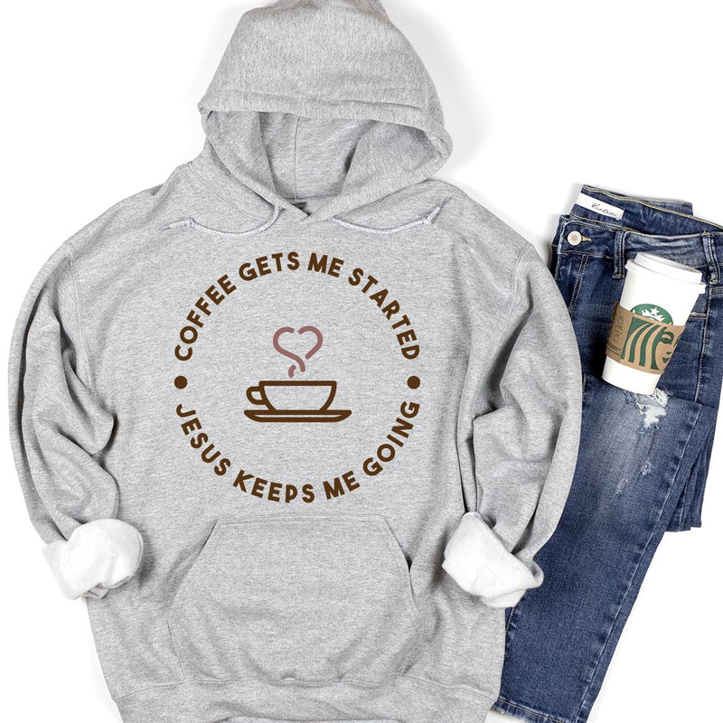 Coffee Gets Me Started Jesus Keeps Me Going Hoodie