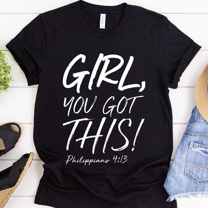 Girl, You Got This! Philippians 4:13 Tee