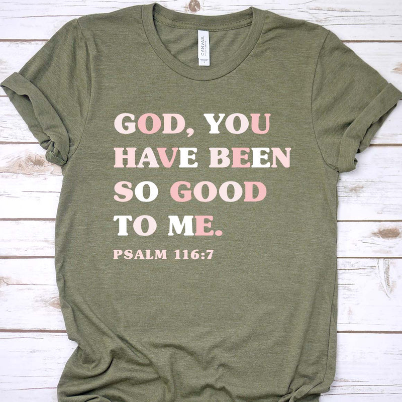 God You Have Been So Good To Me Tee