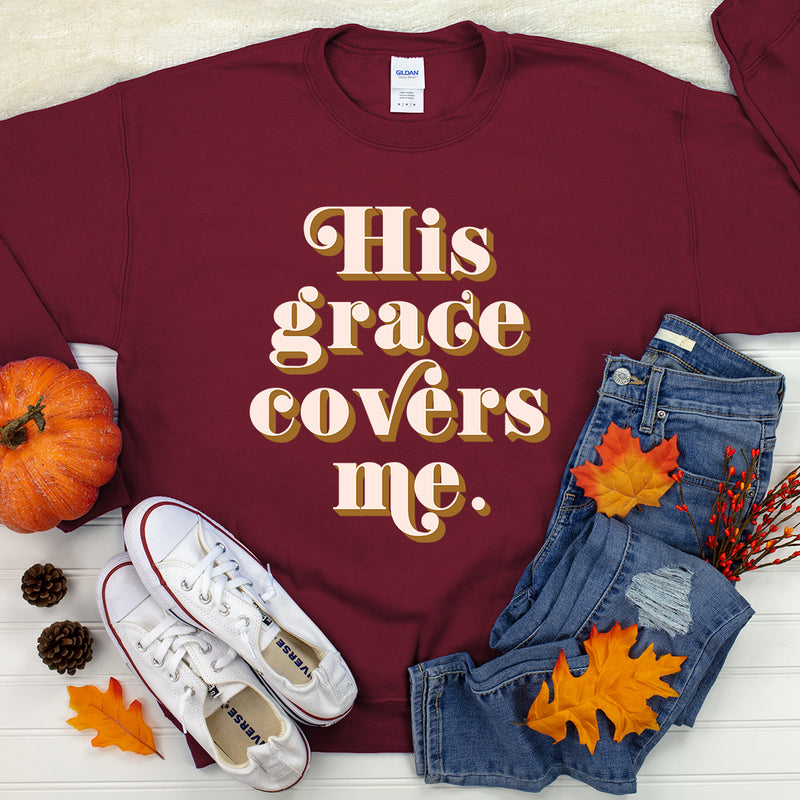 His Grace Covers Me Sweatshirt