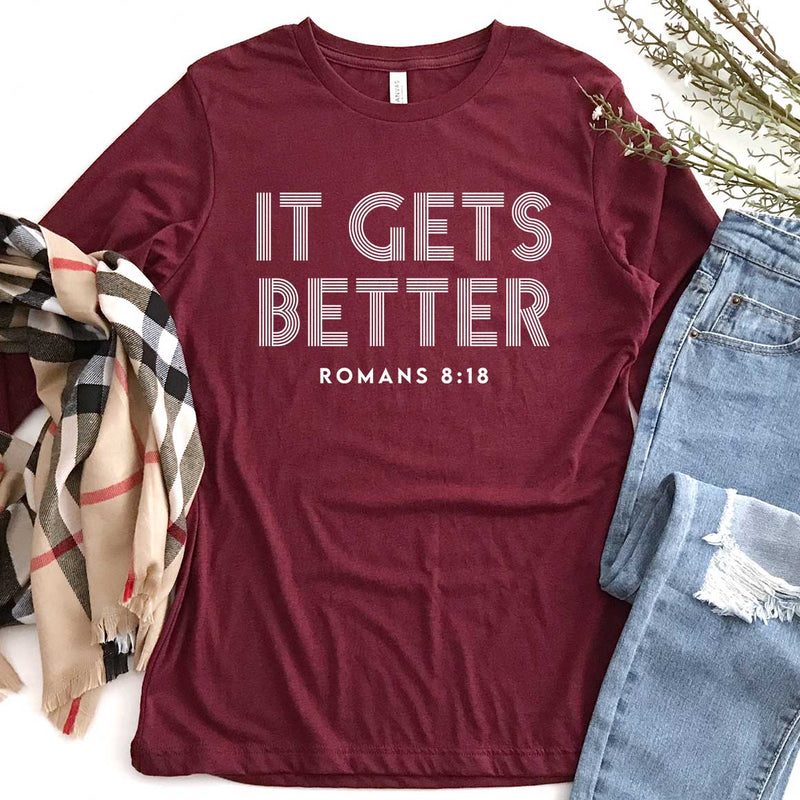 It Gets Better - Romans 8:18 Long Sleeve