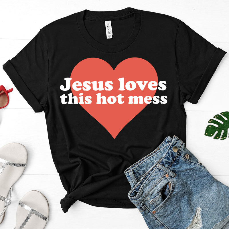 Jesus Loves This Hot Mess Tee