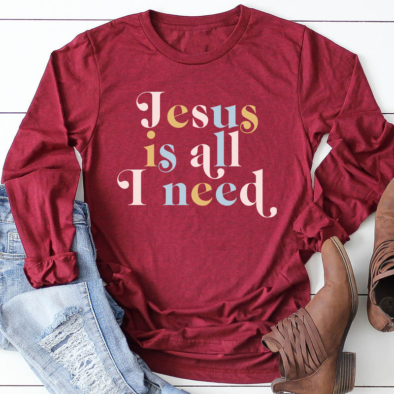 Jesus Is All I Need Long Sleeve