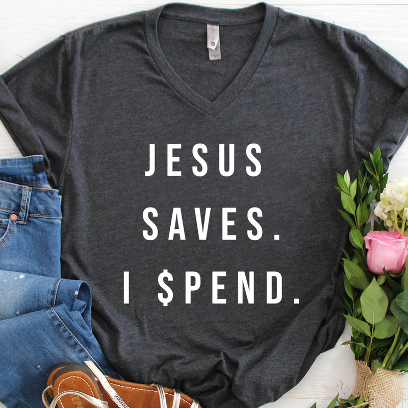 Jesus Saves, I Spend Tee