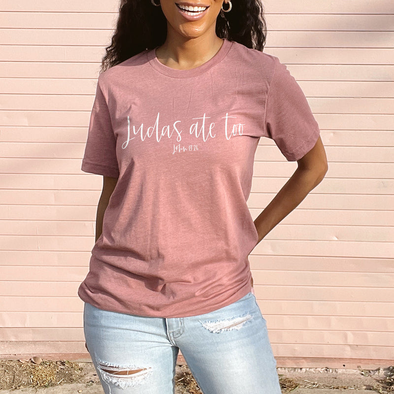 Judas Ate Too - John 13:26 Tee