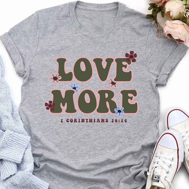 Love More - 1 Corinthians Tee