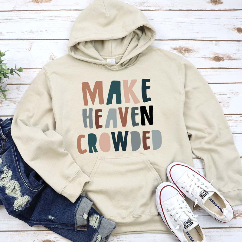 Make Heaven Crowded Hoodie