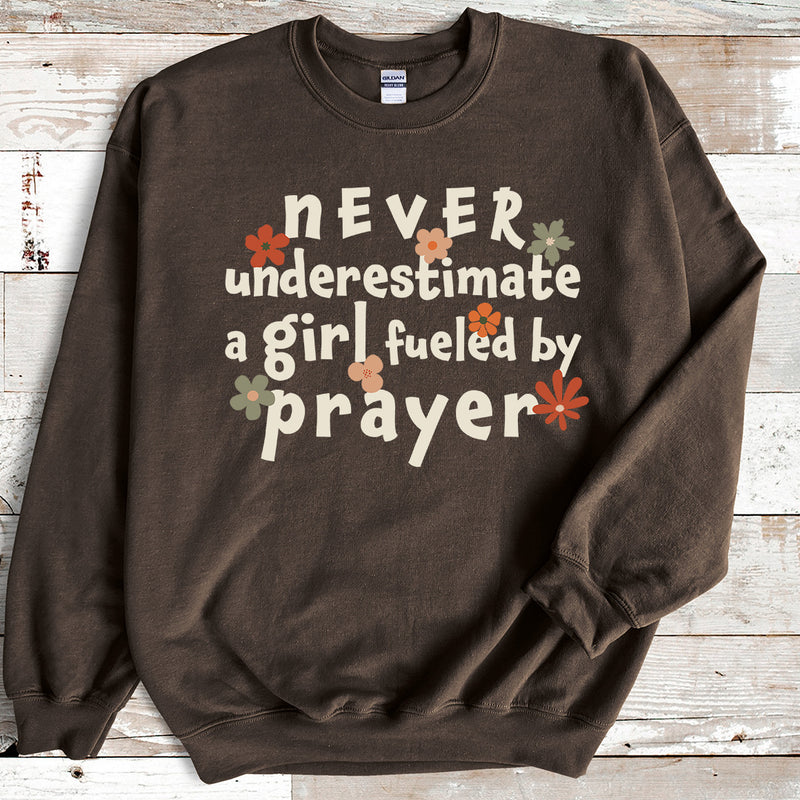 Never Underestimate a Girl Fueled by Prayer Sweatshirt
