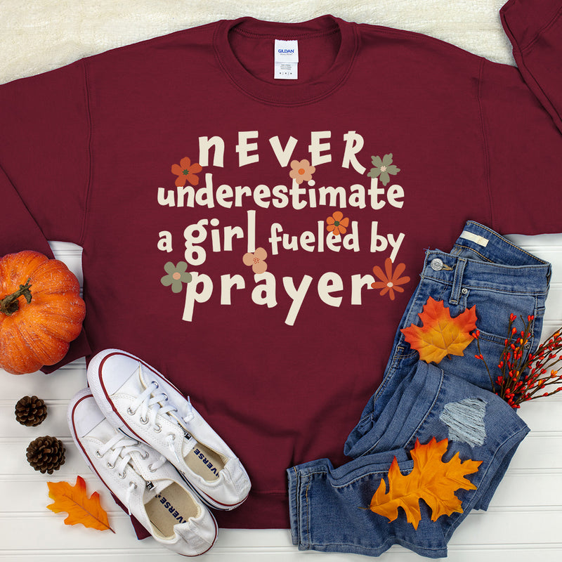 Never Underestimate a Girl Fueled by Prayer Sweatshirt
