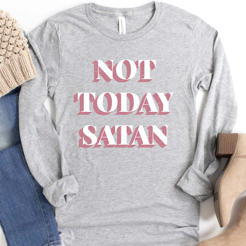 Not Today Satan Long Sleeve Tee