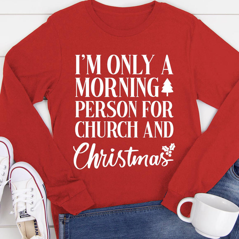 Morning Person For Church & Christmas Long Sleeve Tee