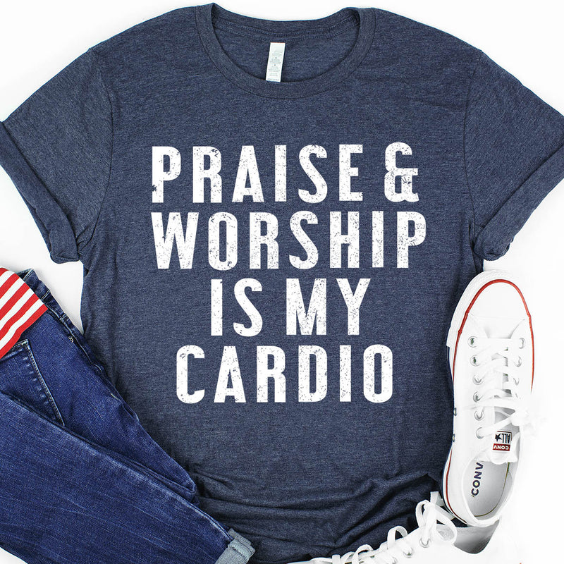 Praise & Worship Is My Cardio Tee