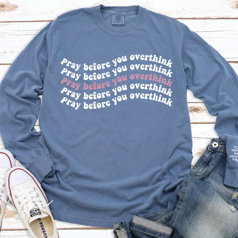 Pray Before You Overthink Comfort Colors Long Sleeve