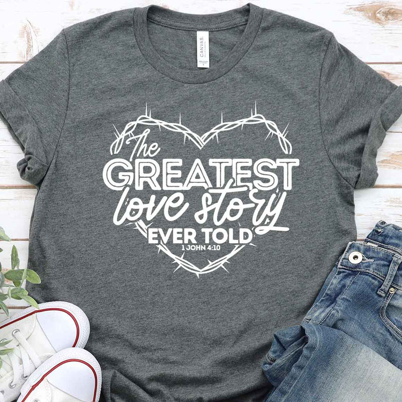 Greatest Love Story Ever Told Tee