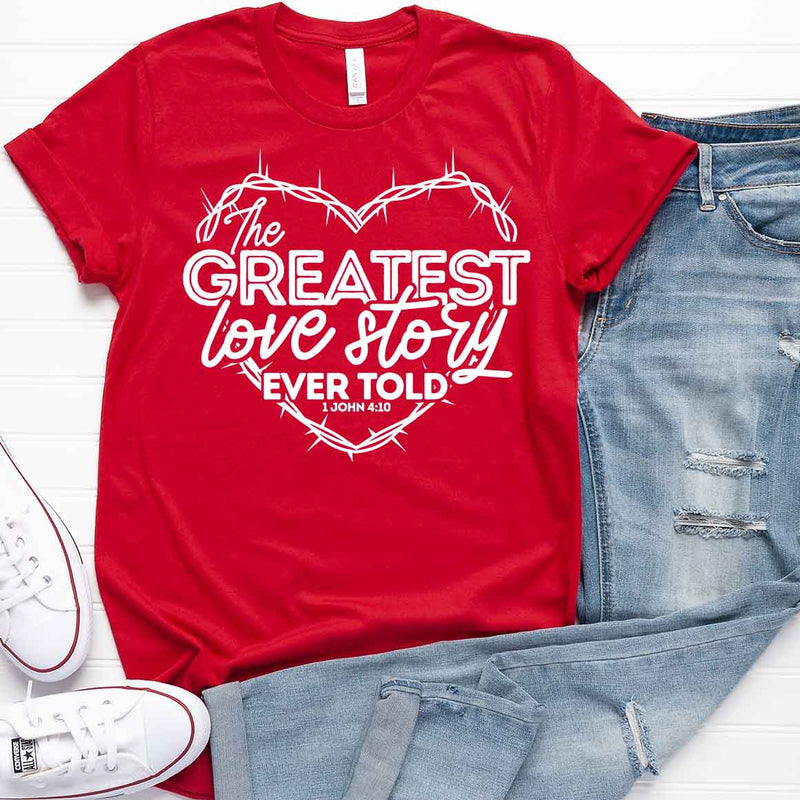 Greatest Love Story Ever Told Tee