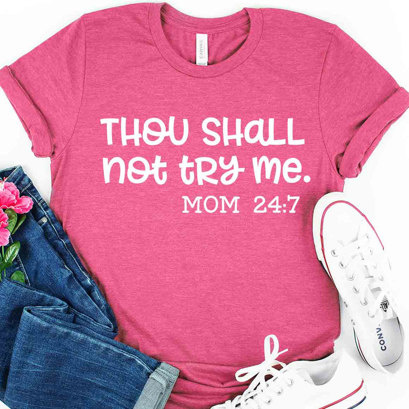 Thou Shall Not Try Me - Mom 24:7 Tee