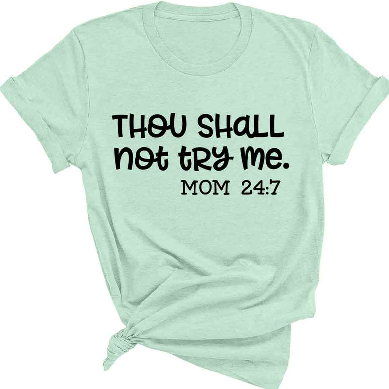 Thou Shall Not Try Me - Mom 24:7 Tee