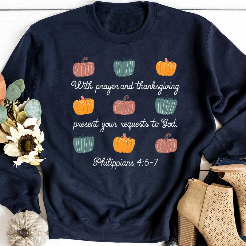 With Prayer & Thanksgiving Philippians Sweatshirt