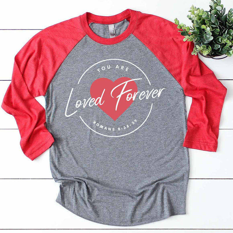 You Are Loved Forever - Romans 8:38 Raglan